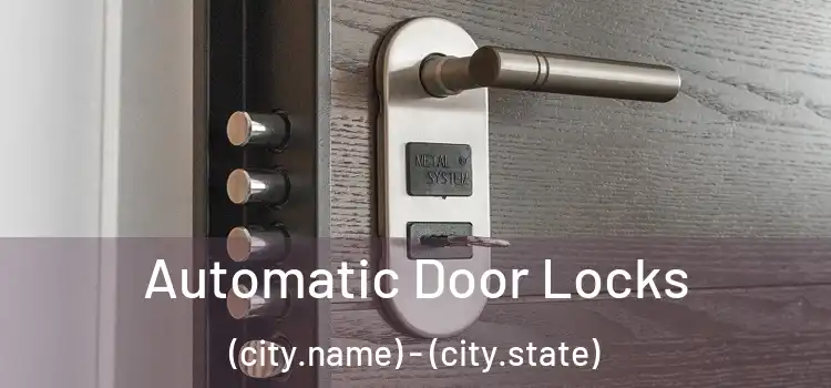 Automatic Door Locks (city.name) - (city.state)
